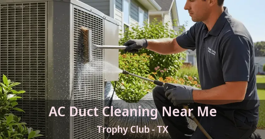 AC Duct Cleaning Near Me Trophy Club - TX