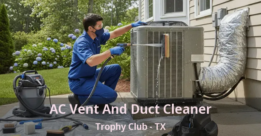 AC Vent And Duct Cleaner Trophy Club - TX