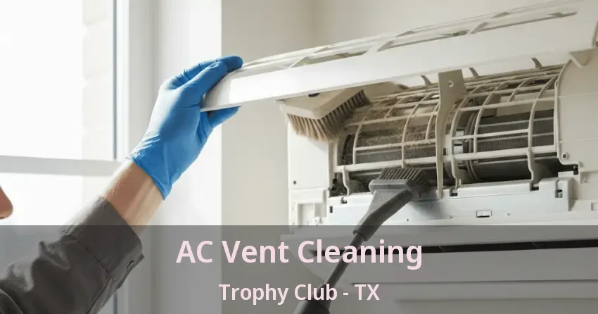 AC Vent Cleaning Trophy Club - TX