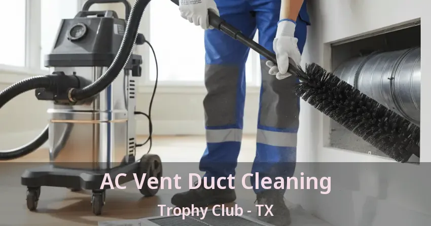 AC Vent Duct Cleaning Trophy Club - TX