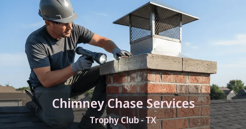 Chimney Chase Services Trophy Club - TX