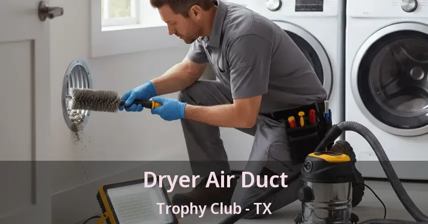 Dryer Air Duct Trophy Club - TX