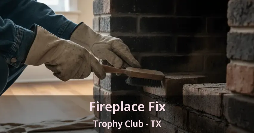 Fireplace Fix Trophy Club - TX