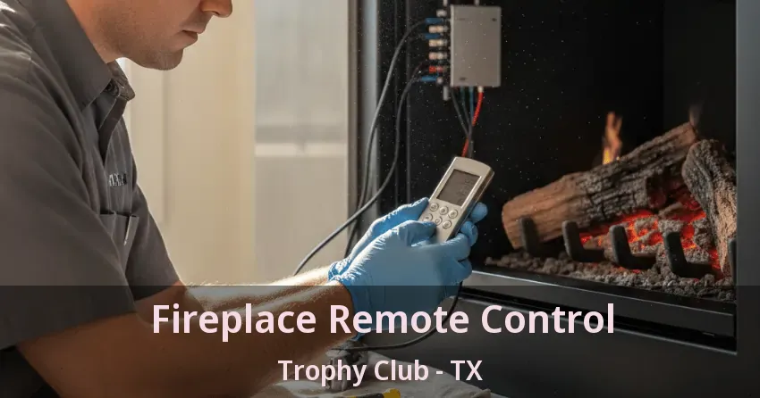 Fireplace Remote Control Trophy Club - TX