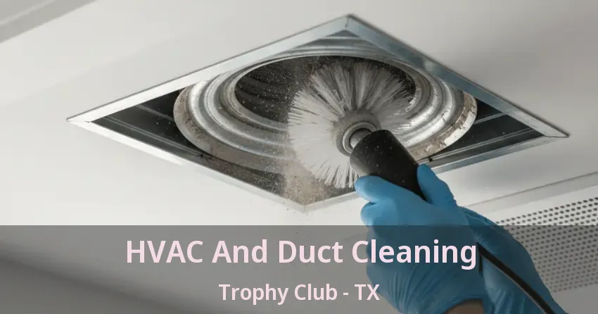 HVAC And Duct Cleaning Trophy Club - TX