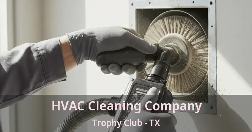 HVAC Cleaning Company Trophy Club - TX