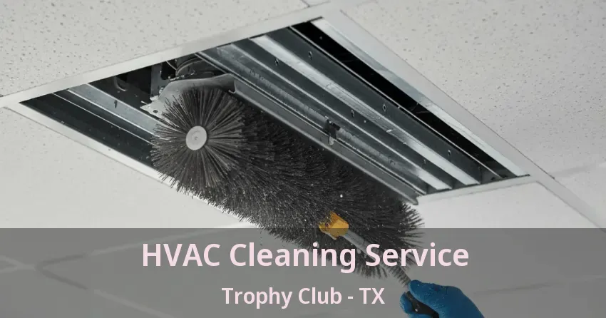HVAC Cleaning Service Trophy Club - TX
