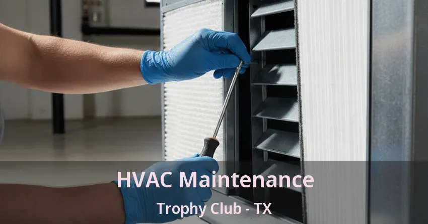 HVAC Maintenance Trophy Club - TX