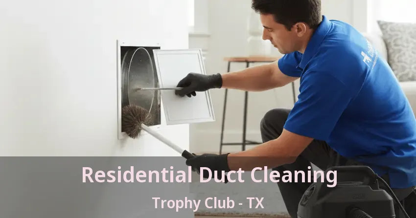 Residential Duct Cleaning Trophy Club - TX